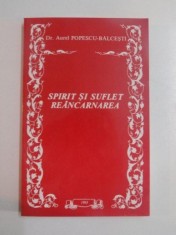 SPIRIT SI SUFLET . REANCARNAREA de AUREL POPESCU-BALCESTI 1993