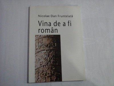VINA DE A FI ROMAN - NICOLAE DAN FRUNTELATA foto