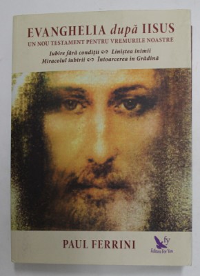 EVANGHELIA DUPA IISUS - UN NOU TESTAMENT PENTRU VREMURILE NOASTRE de PAUL FERRINI , 2017 foto