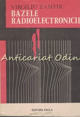 Bazele Radioelectronicii - Virgiliu Zamfir foto