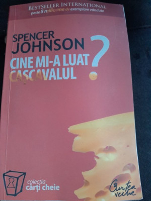 Cine mi-a luat cascavalul? - Spencer Johnson foto