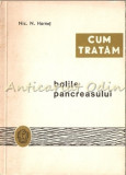 Cum tratăm bolile pancreasului - Nic. N. Hornet, Editura Medicală, 1967, 170 pagini, carte medicină
