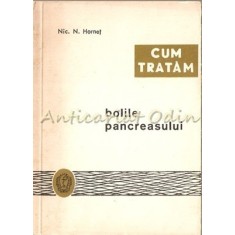 Cum Tratam Bolile Pancreasului - Nic. N. Hornet