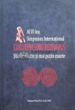 Cumpara ieftin Al VI-lea Simpozion Internațional CUCUTENI 5000 REDIVIVUS. Ştiinţe exacte şi mai puțin exacte - 2011 (I91)