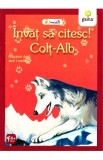 Invat sa citesc! Colt Alb. Adaptare dupa Jack London