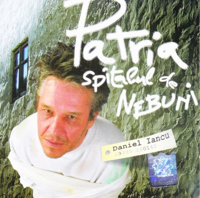 CD Folk: Daniel Iancu - Patria spitalul de nebuni (2007, original, stare f.buna) foto