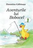 Aventurile lui Bobocel - Florentina Gălbinașu