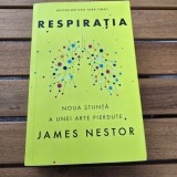 Respiratia. Noua stiinta a unei arte pierdute - James Nestor