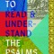 How to Read and Understand the Psalms