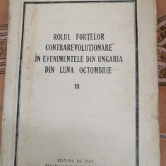 Rolul fortelor contrarevolutionare in evenimentele din Ungaria, vol. 2 - 1957