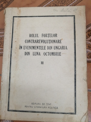 Rolul fortelor contrarevolutionare in evenimentele din Ungaria, vol. 2 - 1957 foto
