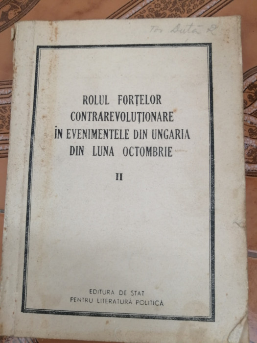 Rolul fortelor contrarevolutionare in evenimentele din Ungaria, vol. 2 - 1957