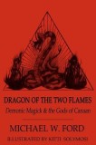 Dragon of the Two Flames: Demonic Magick &amp; the Gods of Canaan