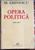 MIHAIL EMINESCU,OPERA POLITICA 1880-1883/ EDITURA EMINESCU,2000/ NUMAR PAGINI:600/ STARE BUNA