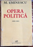 MIHAIL EMOINESCU,OPERA POLITICA 1880-1883/ EDITURA EMINESCU,2000/ NUMAR PAGINI:600/ STARE BUNA