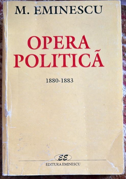 MIHAIL EMINESCU,OPERA POLITICA 1880-1883/ EDITURA EMINESCU,2000/ NUMAR PAGINI:600/ STARE BUNA