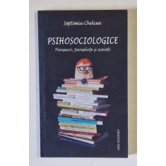 PSIHOSOCIOLOGICE , PANSEURI , PANSELUTE SI SCAIETI de SEPTIMIU CHELCEA , 2016