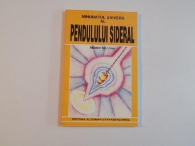 MINUNATUL UNIVERS AL PENDULULUI SIDERAL de ALIODOR MANOLEA , 1998 foto