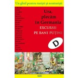 Ura, plecam in Germania. excursii pe bani putini.