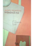 Agnes Desarthe - Mananca-ma (Editia: 2007)