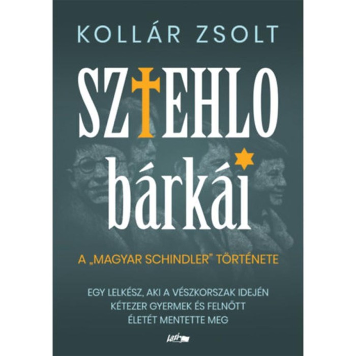 Sztehlo b&aacute;rk&aacute;i - Egy lelk&eacute;sz, aki a v&eacute;szkorszak idej&eacute;n k&eacute;tezer gyermek &eacute;s felnőtt &eacute;let&eacute;t mentette meg - Koll&aacute;r Zsolt