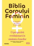 Precomanda - Biblia corpului feminin. O perspectiva revolutionara in sanatatea femeilor/Emma Ross, Baz Moffat, Bella Smith