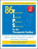 86 Tips for the Therapeutic Toolbox: Treatment Ideas &amp; Practical Strategies
