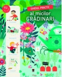 Ghidul practic al micilor gradinari. Planteaza, descopera, construieste, creeaza! - Larousse