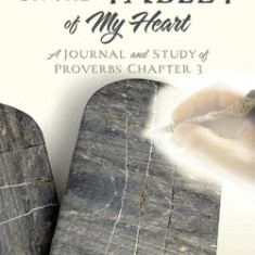 Written on the Tablet of My Heart: A Journal and Study of Proverbs Chapter 3