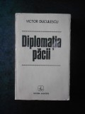 Victor Duculescu - Diplomatia Pacii