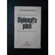 Victor Duculescu - Diplomatia Pacii