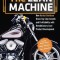 The Lean Machine: How Harley-Davidson Drove Top-Line Growth and Profitability with Revolutionary Lean Product Development