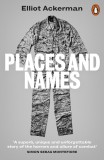 Places and Names | Elliot Ackerman, Penguin Books Ltd