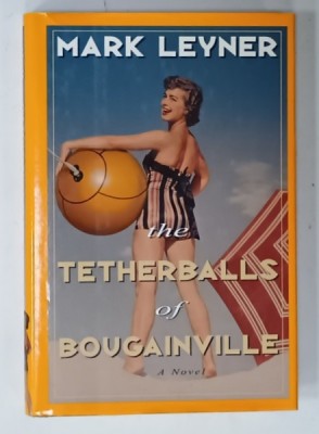 THE TETHERBALLS OF BOUGAINVILLE, a NOVEL by MARK LEYNER , 1997 foto