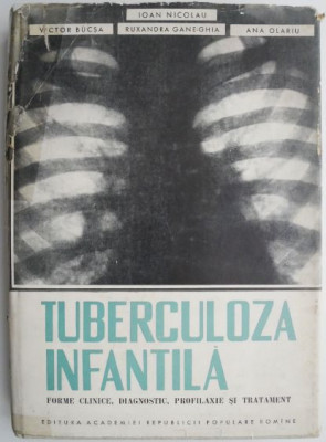 Tuberculoza infantila Forme clinice, diagnostic, profilaxie si tratament &amp;ndash; Ioan Nicolau foto