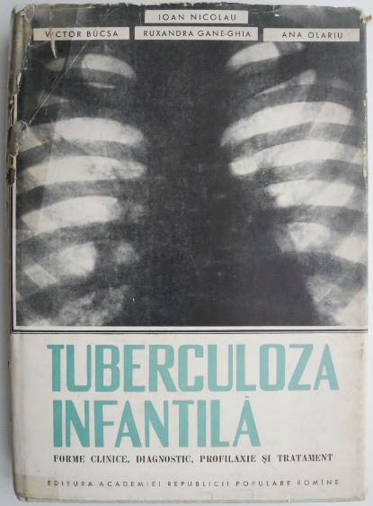 Tuberculoza infantila Forme clinice, diagnostic, profilaxie si tratament &ndash; Ioan Nicolau