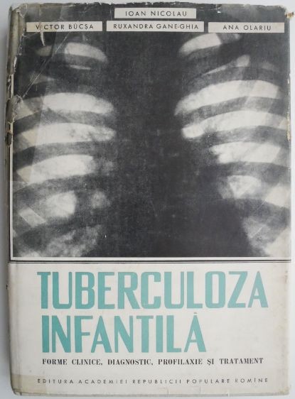 Tuberculoza infantila Forme clinice, diagnostic, profilaxie si tratament &ndash; Ioan Nicolau