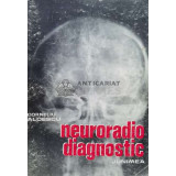 Neuroradio diagnostic. Craniul si continut (volumul 1) - Corneliu Aldescu - 1982