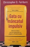 Gata cu mancatul impulsiv - Christopher G. Fairburn - Carte Psihologie, Alimentatie Sanatoasa