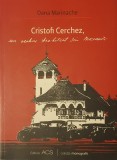 Cristofi Cerchez Un vechi Arhitect din Bucuresti, Oana Marinache, 2012 Monografie (carte rara)