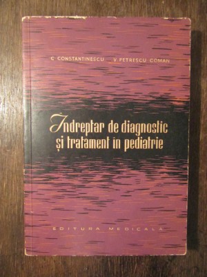 &amp;Icirc;ndreptar de diagnostic și tratament &amp;icirc;n pediatrie - C. Constantinescu... foto