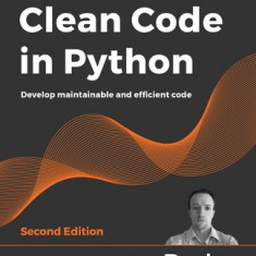 Clean Code in Python - Second Edition: Develop maintainable and efficient code