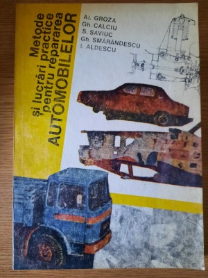 METODE SI LUCRARI PRACTICE PENTRU REPARAREA AUTOMOBILELOR &amp;ndash; A. GROZA s.a. (1985) foto