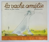 LA VACHE AMELIE , texte d &#039;ANNE - MARIE CHAPOUTON , images LUCILE BUTEL , 1994