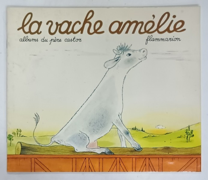LA VACHE AMELIE , texte d &#039;ANNE - MARIE CHAPOUTON , images LUCILE BUTEL , 1994