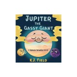 Jupiter the Gassy Giant: A Funny Solar System Book for Kids about the Chemistry of Planet Jupiter