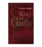 Eugen Barbu - Mastile lui Goethe - 125652