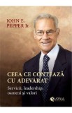 Ceea ce conteaza cu adevarat - John E. Pepper