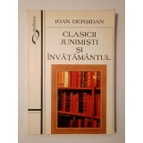 Ioan Derșidan - Clasicii junimiști și &icirc;nvățăm&acirc;ntul (2000)