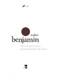 Opera de arta in epoca reproductibilitatii sale tehnice - Walter Benjamin